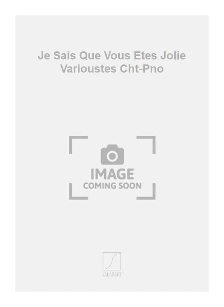 Je Sais Que Vous Etes Jolie Varioustes Cht-Pno